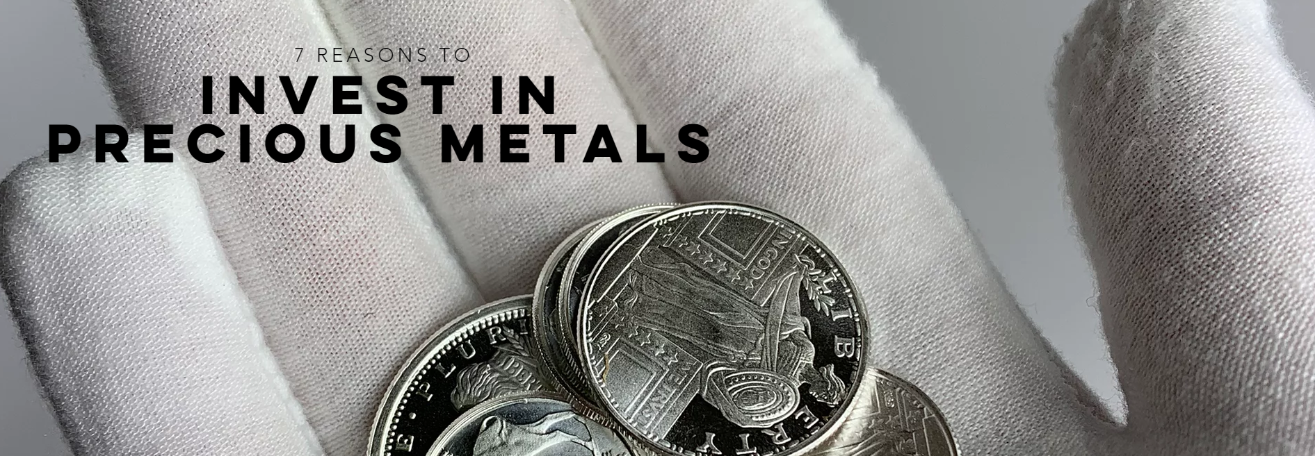 7 Reasons to Invest in Precious Metals